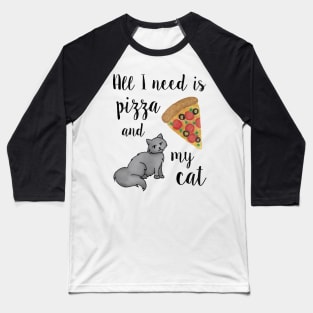 All I Need is Pizza and my Cat Baseball T-Shirt